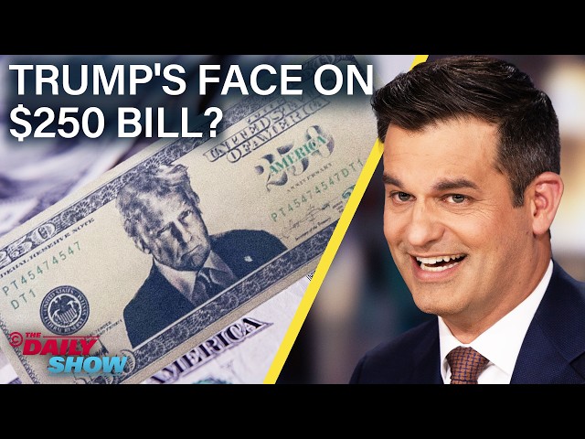 POTUS Hires America's Least-Qualified Spy & Trump's Portrait Graces New $250 Bill? | The Daily Show