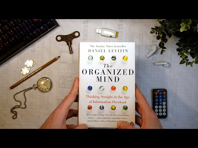 The Organized Mind: Thinking Straight in the Age of Information Overload by Daniel Levitin
