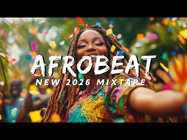 AFROBEAT MIXTAPE 2026 | NAIJA AFROBEAT MIX, AFROBEAT VIDEO MIX | BURNA BOY, AYRA STARR, REMA