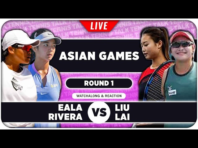 EALA / RIVERA vs LIU / LAI • Asian Games 2026 • LIVE Tennis Watchalong