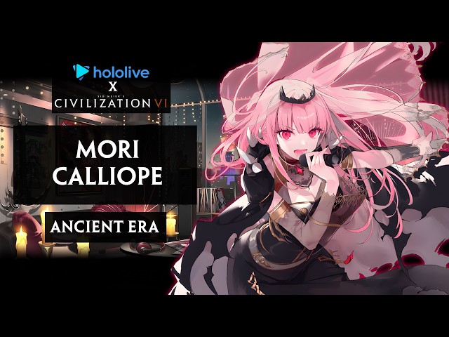 Ancient (Calliope Mori) | Sid Meier's Civilization VI x HoloLive EN Myth Mod