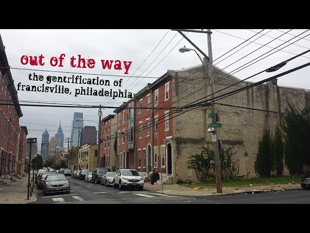 Out of the Way - The Gentrification of Francisville Philadelphia