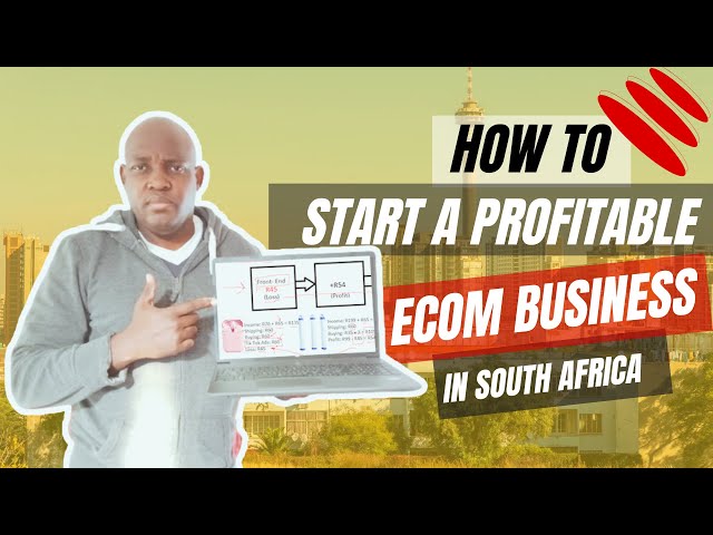 How to Start a Profitable E-Commerce Business in South Africa: Building Trust & Boosting Sales