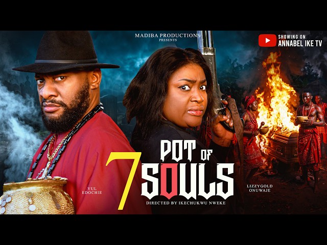 POT OF SEVEN SOULS - LIZZY GOLD ONUWAJE, YUL EDOCHIE - 2026 Latest Movies