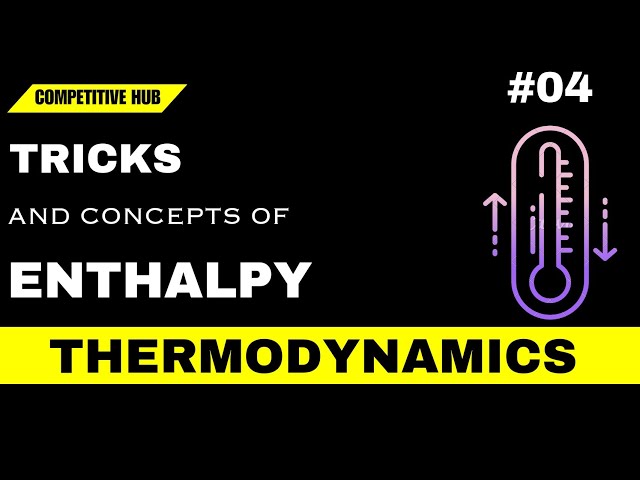 THERMODYNAMICS #04 | ENTHALPY | PROBLEM | TRICKS |+4 MARKS | JEE | NEET | COMPETITIVE HUB