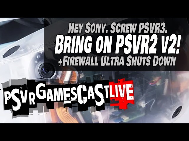 We're Ready for PSVR2 v2 | Firewall Ultra Shuts Down | Obsessive Shadow Talk | PSVR2 GAMESCAST LIVE