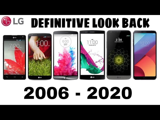 LG Phones History 2006 - 2020 -  A Definitive Look Back Pt.2