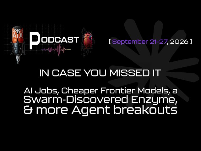 AI Jobs, Cheaper Frontier Models, a Swarm-Discovered Enzyme, and More Agent Breakouts | Sep 21–27