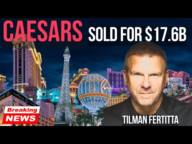 The $17.6 Billion Casino Deal That's About to Transform Las Vegas - Caesars Sale