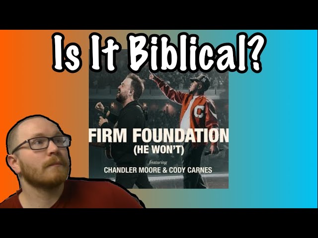 How Biblical is "Firm Foundation" by Maverick City Music?