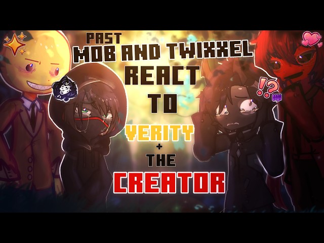 Past Mob and Twixxel + Grox react to Verity and the Creator // Gacha React // Minecraft