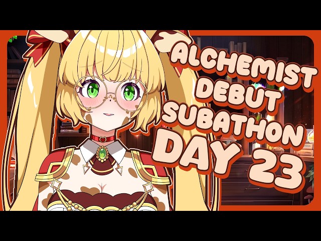 [ALCHEMIST SUBATHON - DAY 23] I am beyond surprised and shocked about the support. THANK YOU