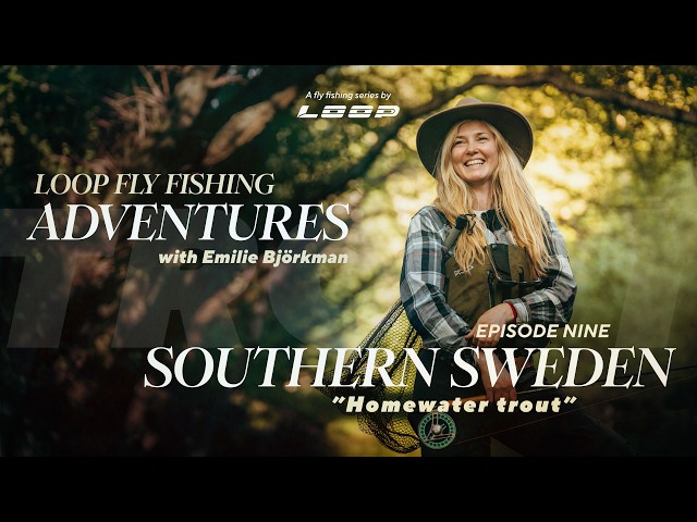 Loop Fly Fishing Adventures in Southern Sweden | Trout with Emilie Björkman