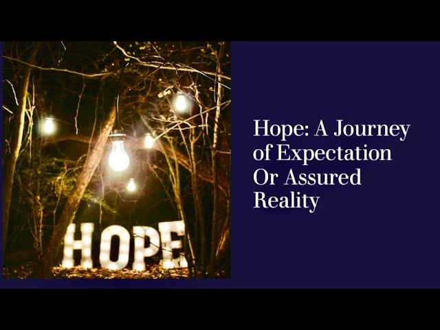 Hope: A Journey of Expectation or Assured Reality | Seeking Hope | Life As God Intended