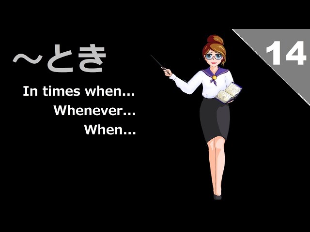 ～とき (~toki) With Verbs and Adjectives | 日本語２, pt. 14