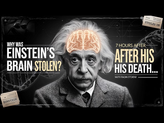Why Was Einstein's Brain Stolen 7 Hours After His Death?