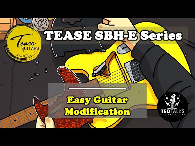 Tease SBH-E Series: Easy Guitar Modification