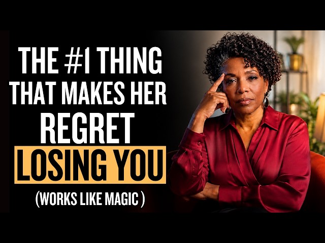The ONE Thing That Makes Her Regret Leaving You (Instantly)