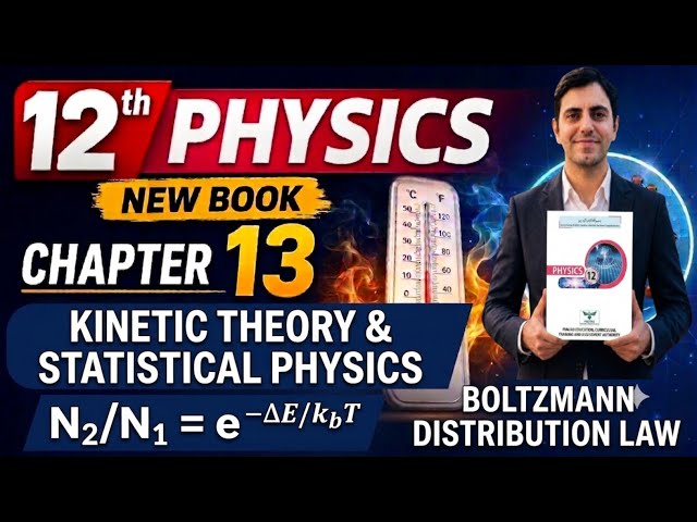 Kinetic Theory & Statistical Physics | Class 12 Physics New Book | Boltzmann Distribution Law