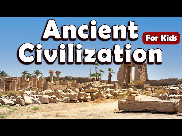 Ancient Civilizations for Kids | Learn About Science for Kids | Learn about Civilization for Kids