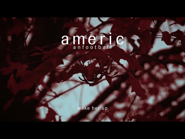 American Football - Wake Her Up (ft. Wisp) [OFFICIAL AUDIO]