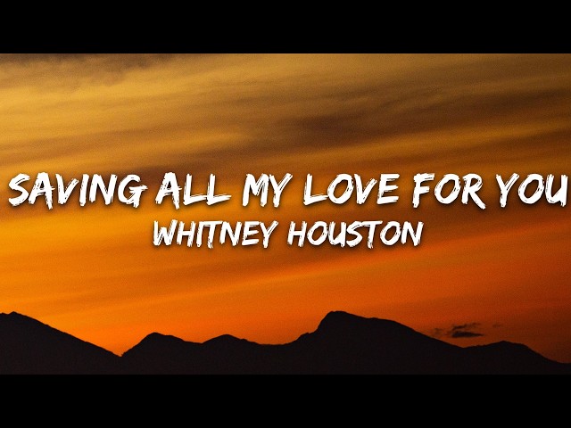 Whitney Houston - Saving All My Love for You (Lyrics)