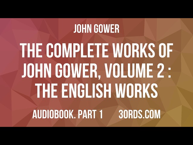 John Gower - The complete works of John Gower, volume 2 : The English works — Part 1 | Audiobook