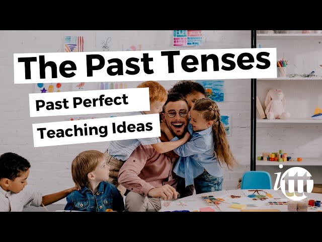 The Past Tenses - Past Perfect - Teaching Ideas