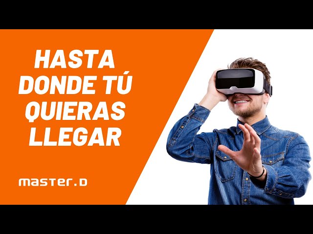 MasterD, formación en 360º 🔸 Hasta donde TÚ quieras llegar