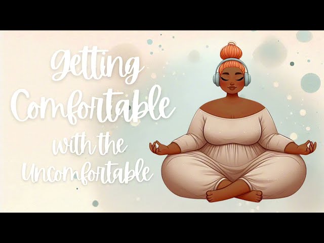 Embrace Being Uncomfortable | 5-Minute Mindset Meditation