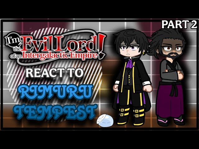 The Evil Lord of An Intergalactic Empire React to Rimuru Tempest [ As Demon Lord ] | Part 2/? |My AU