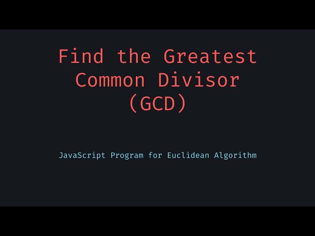JavaScript GCD Find the Greatest Common Divisor