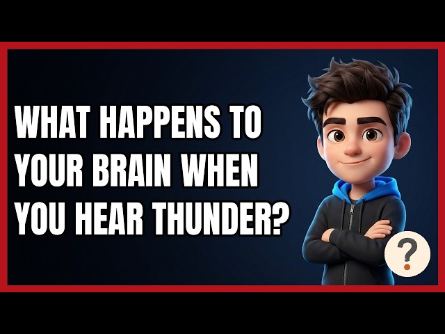 What Happens to Your Brain when You Hear Thunder?