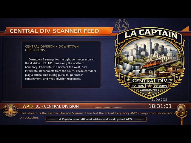 Central Division - LAPD Police Scanner - LA Captain - S3 - 21-Oct-2026