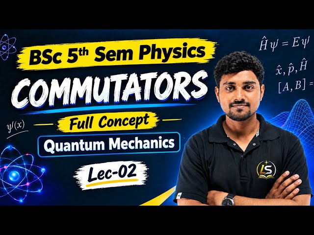 Commutators Full Concept | Operator Formalism | Quantum Mechanics | Bsc 5th Semester Physics 