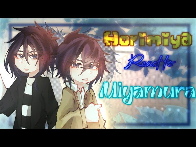 Horimiya React to Miyamura // Gacha React // Horimiya