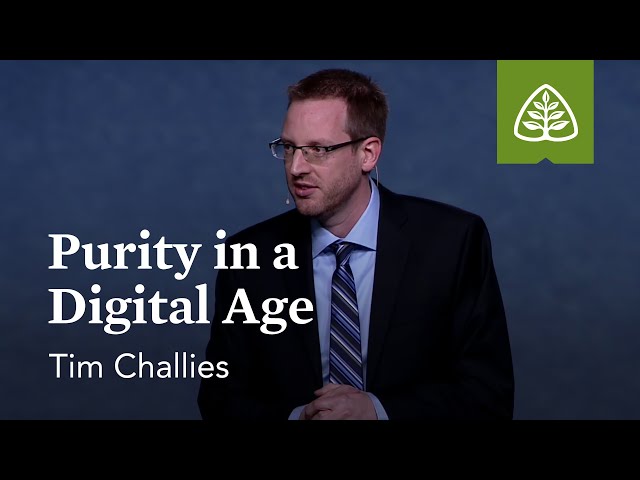 Tim Challies: Purity in a Digital Age