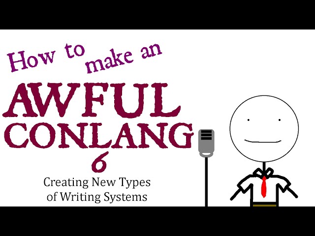How to Make an Awful Conlang - Episode 6 | Creating New Types of Writing Systems