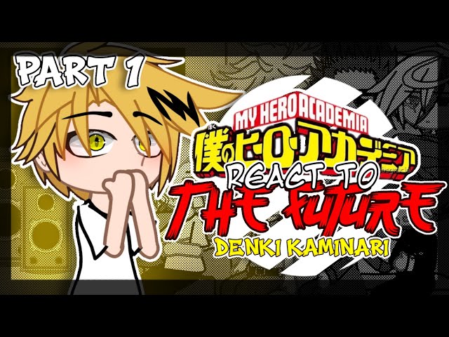 MHA CLASS-1A REACT TO THE FUTURE | DENKI KAMINARI | 1/7 | SET SPEED TO 2X