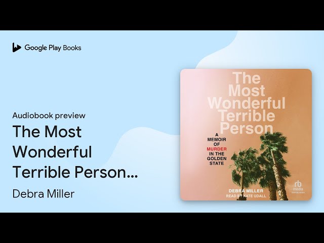 The Most Wonderful Terrible Person: A Memoir of… by Debra Miller · Audiobook preview