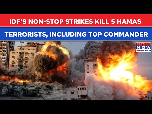 IDF's Fierce NON-STOP Gaza Strikes: Top Hamas Commander, 5 Other Notorious Terrorists Eliminated