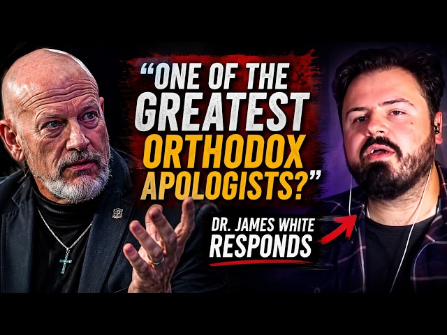 James White Responds to Being Called a "Favorite Eastern Orthodox Apologist"