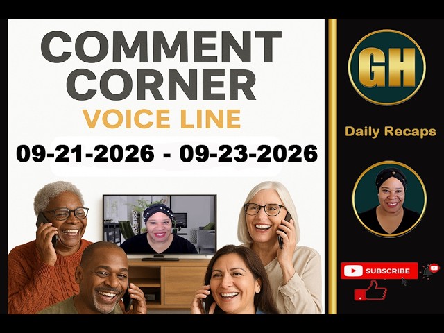 GH Comment Corner Voiceline For 09-21-2026 - 09-23-2026 General Hospital Review Today –GH Spoilers