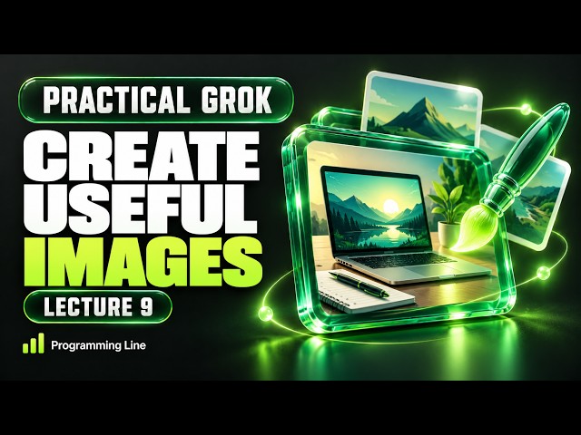 Create Useful Images | Practical Grok | Lecture 9