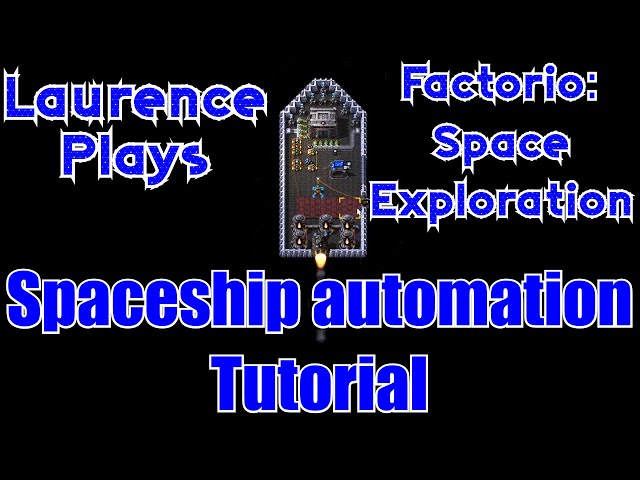 Spaceship Automation Tutorial - Factorio: Space Exploration - Laurence Plays