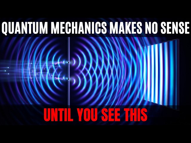 Quantum Mechanics Makes No Sense — Until You See This