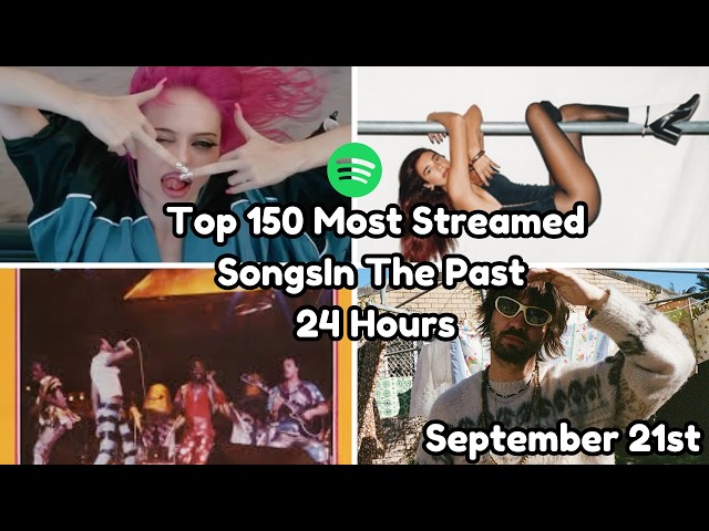 Top 150 Most Streamed Songs In The Past 24 Hours - September 21st