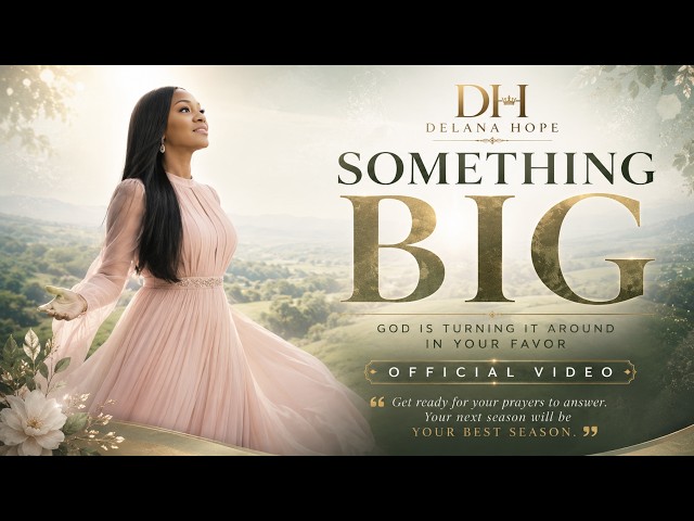 Something Big-Delana Hope (Official Video)