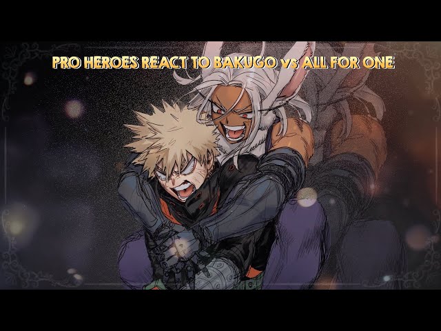 🍂 [ PRO - HEROES REACT TO BAKUGO VS ALL FOR ONE ] 💥 - Final Boss - 2X SPEED | by: @le17sha 