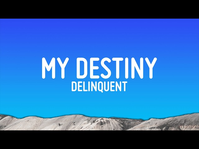 Delinquent - My Destiny (2026 Edit) (Lyrics)